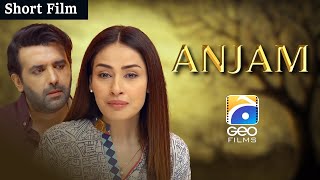 Anjam  Short Film  Erum Akhtar  Hassan Ahmed  Geo Films [upl. by Oremoh]