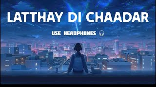 LATTHAY DI CHAADAR  USE HEADPHONES 🎧 [upl. by Noby998]