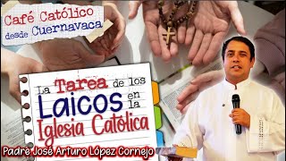 La tarea de los laicos en la Iglesia  Padre Arturo Cornejo [upl. by Noah]