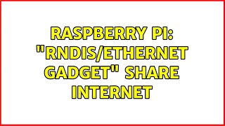 Raspberry Pi quotRNDISEthernet Gadgetquot Share Internet [upl. by Screens]