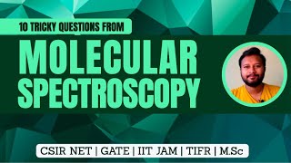 10 Tricky Questions from Molecular Spectroscopy  CSIR NET  GATE  IIT JAM  TIFR  MSc [upl. by Azile582]