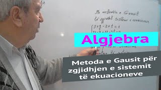 Algjebra  Metoda e Gausit për zgjidhjen e sistemit të ekuacioneve [upl. by Lynna468]