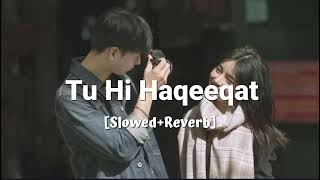 Tu Hi Haqeeqat ❤️ SlowedReverb Trending Song🎵🖤 [upl. by Thurber366]