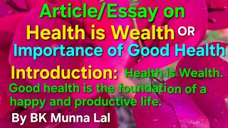 Health is WealthImportance of Good Health Article Essay by BK Munna Lal [upl. by Ainollopa]