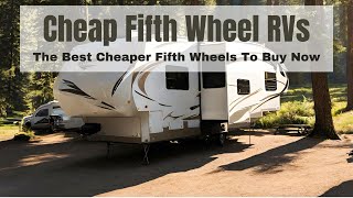 The Best Of The Cheapest Fifth Wheel RVs to Buy Now [upl. by Demmahom]