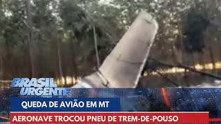 Aeronave que caiu no MT trocou pneu de tremdepouso antes de acidente  Brasil Urgente [upl. by Haldane]