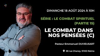 Pasteur Emmanuel DUVIEUSART  15C Le combat dans nos pensées  18082024 [upl. by Aled]