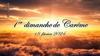 1er dimanche de Carême  18 février 2024 [upl. by Eseilenna]