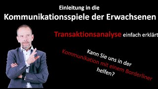 Kommunikationsspiele der Erwachsenen  Transaktionsanalyse und die Kommunikation mit dem Borderliner [upl. by Gant]